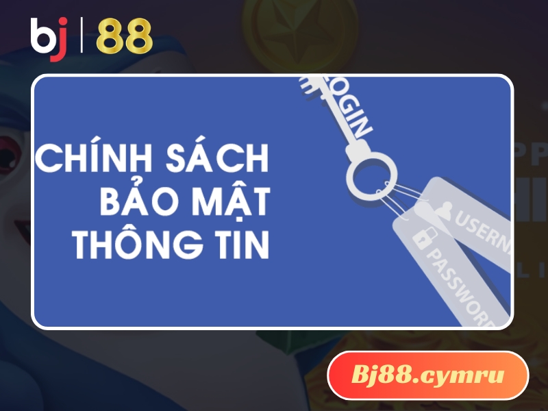 Chính sách an toàn thông tin đóng vai trò quan trọng tại nhà cái BJ88