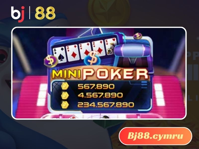 Thủ thuật chơi Mini Poker BJ88 nhanh chóng rinh thưởng